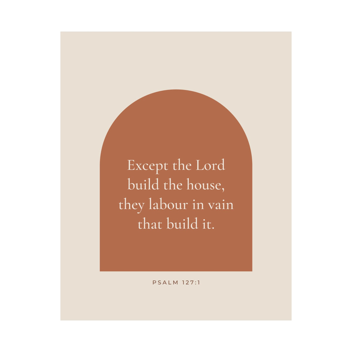 Except the Lord Build the House Poster | Psalm 127:1 Housewarming Gift