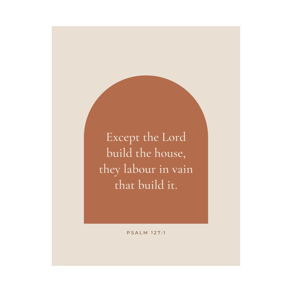 Except the Lord Build the House Poster | Psalm 127:1 Housewarming Gift