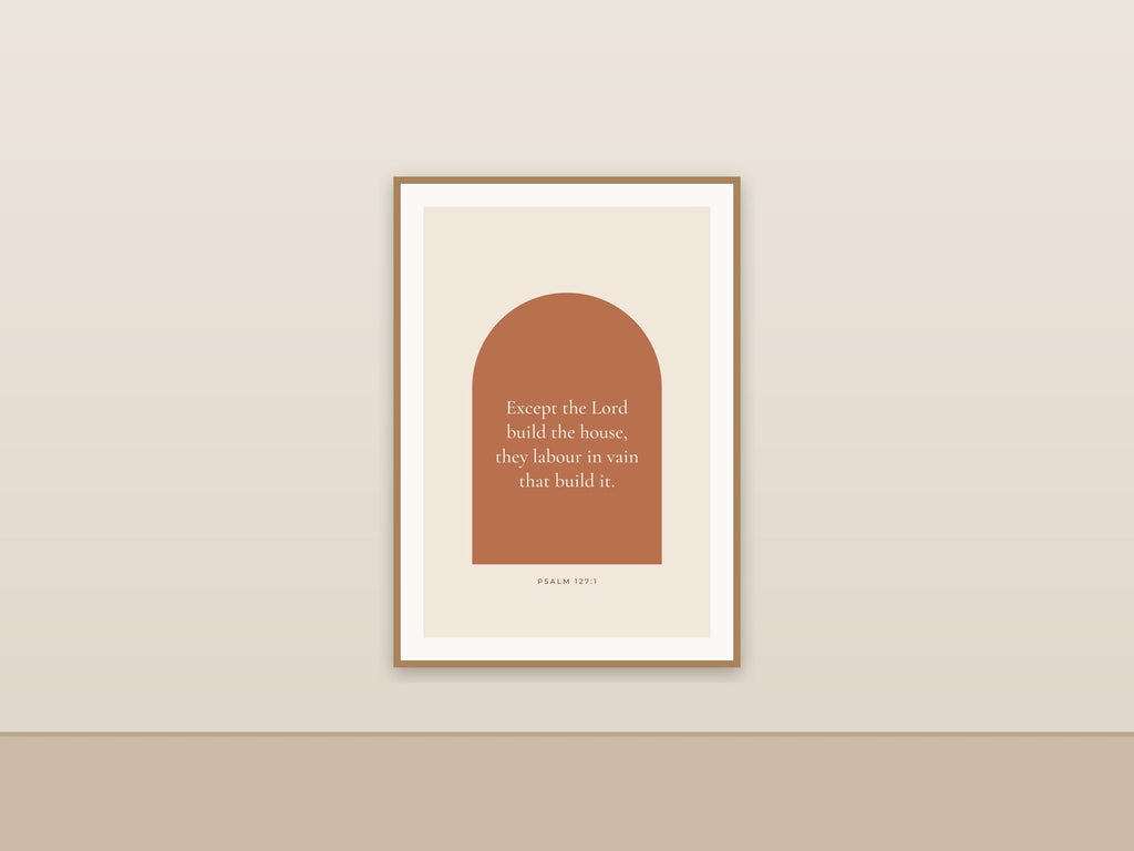 Except the Lord Build the House | Psalm 127:1 Printable Wall Art