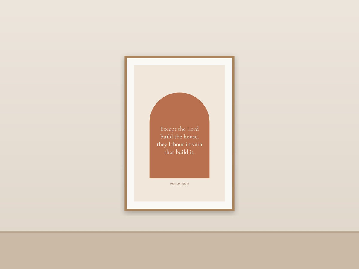 Except the Lord Build the House | Psalm 127:1 Printable Wall Art